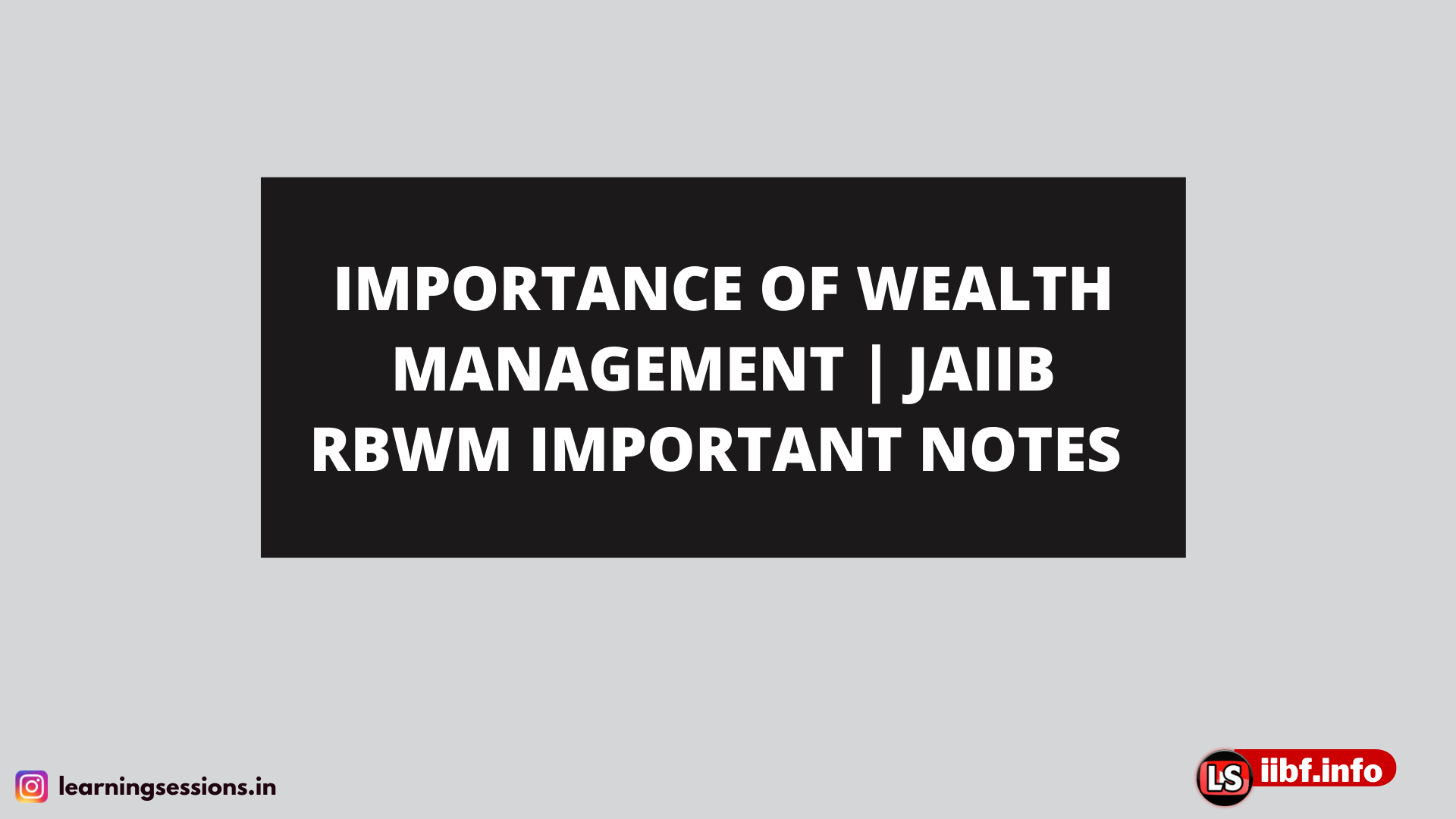 IMPORTANCE OF WEALTH MANAGEMENT | JAIIB RBWM IMPORTANT NOTES