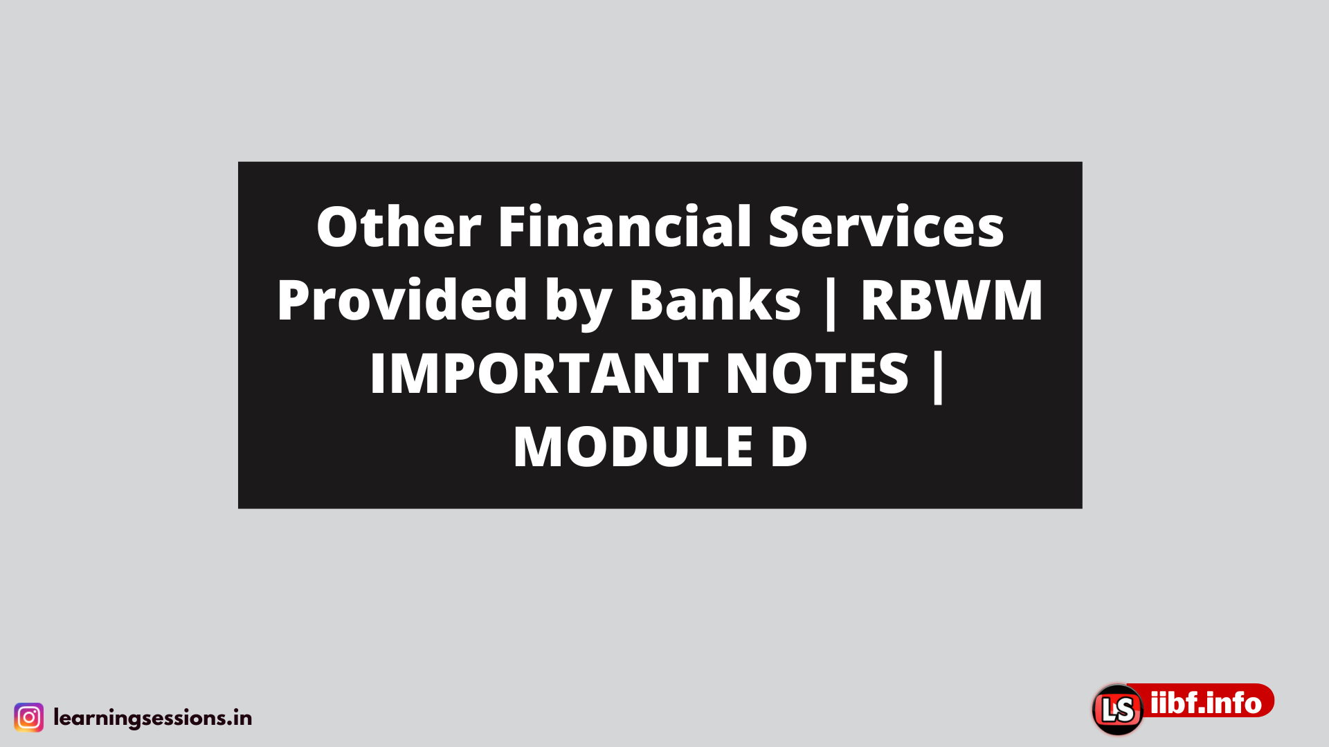 Other Financial Services Provided by Banks | RBWM IMPORTANT NOTES | MODULE D