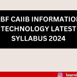 IIBF CAIIB INFORMATION TECHNOLOGY LATEST SYLLABUS 2024