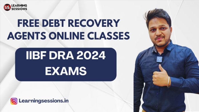 FREE DEBT RECOVERY AGENTS ONLINE CLASSES | IIBF DRA 2024 EXAMS