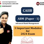 CAIIB ABM 3 important modules feature