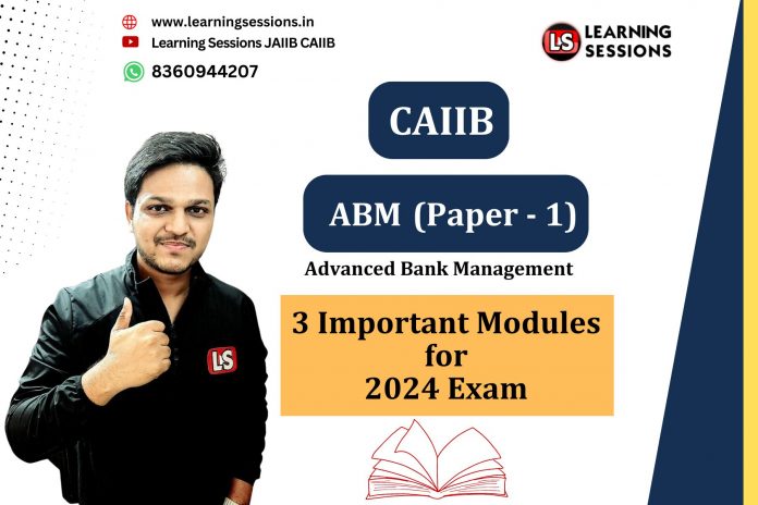 CAIIB ABM 3 important modules for 2024 exam