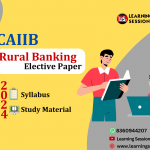 CAIIB Rural Banking Elective paper syllabus & Study Material