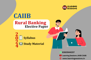 CAIIB-Rural-Banking-Elective paper syllabus Study Material