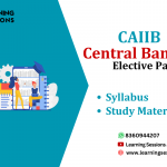 CAIIB central banking elective paper syllabus and study material 2024