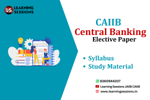 CAIIB central banking-elective paper syllabus and study material 2024