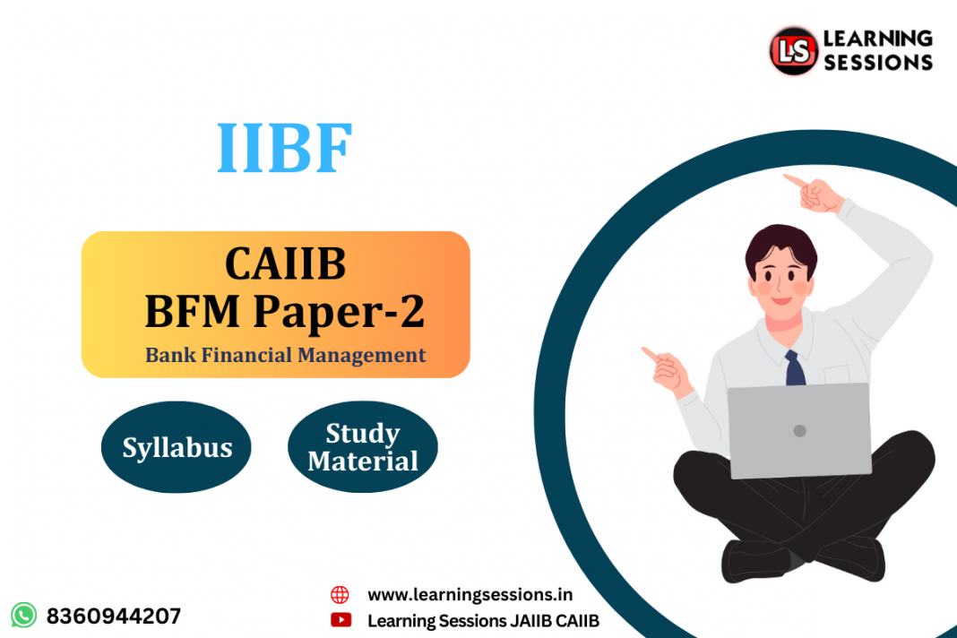 CAIIB Bank Financial Management (BFM) Syllabus & Study Material 2024 ...