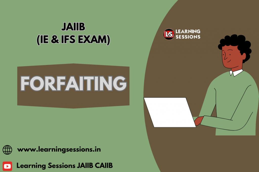 Forfaiting in international trade finance — JAIIB IE and IFS case study