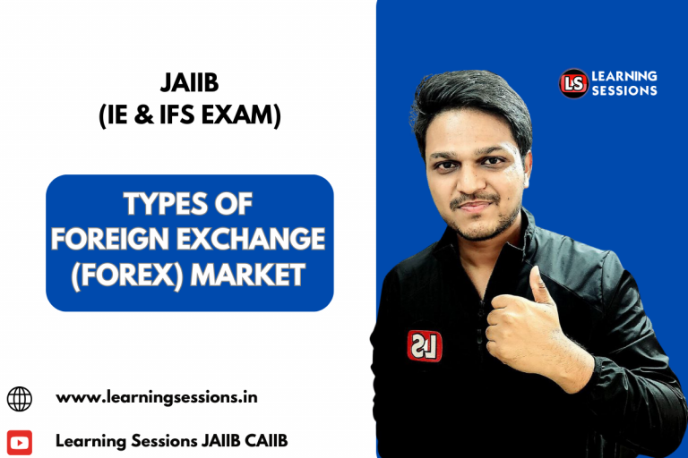 JAIIB | INDIAN ECONOMY AND INDIAN FINANCE SYSTEM | TYPES OF FOREIGN EXCHANGE (FOREX) MARKET- CASE STUDY