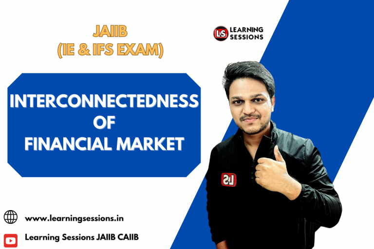 JAIIB | INDIAN ECONOMY (IE) AND INDIAN FINANCE SYSTEM (IFS) | INTERCONNECTEDNESS OF FINANCIAL MARKET-CASE STUDY
