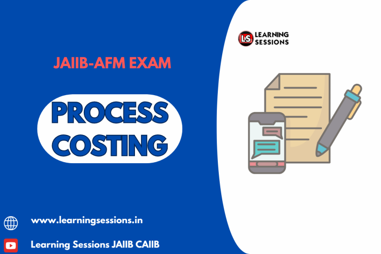 JAIIB | AFM | PROCESS COSTING – CASE STUDY
