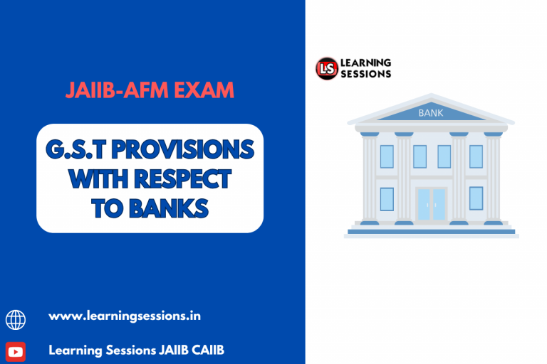 JAIIB | AFM | G.S.T PROVISIONS WITH RESPECT TO BANKS – CASE STUDY