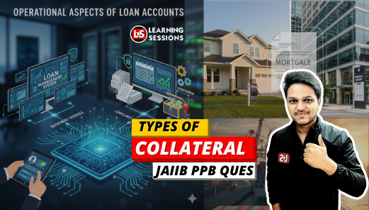 Operational Aspects of Loan Accounts & Types of Collateral for JAIIB PPB Candidates