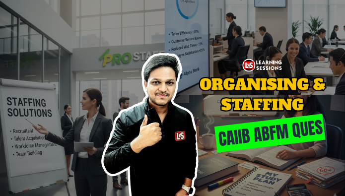 Organising & Staffing – Complete Guide for CAIIB ABFM Aspirants