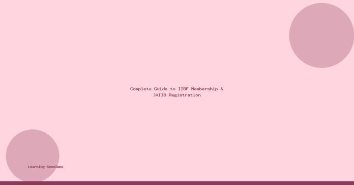 Complete Guide to IIBF Membership & JAIIB Registration — featured image Complete Guide to IIBF Membership & JAIIB Registration
