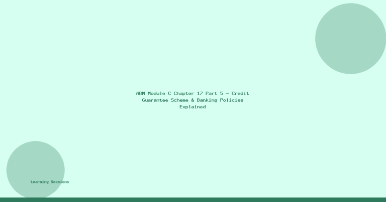 ABM Module C Chapter 17 Part 5 - Credit Guarantee Scheme & Banking Policies Explained