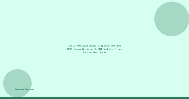 JAIIB PPB 2025-2026: Complete NPA and IRAC Norms Guide with RBI Updates Every Banker Must Know