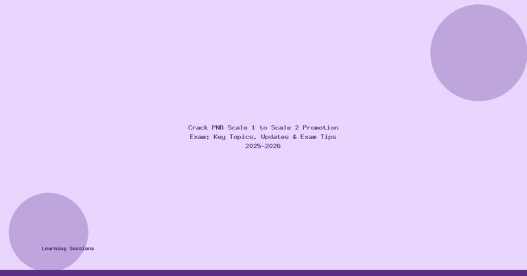 Crack PNB Scale 1 to Scale 2 Promotion Exam: Key Topics, Updates & Exam Tips 2025-2026