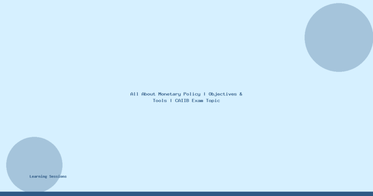 All About Monetary Policy | Objectives & Tools | CAIIB Exam Topic