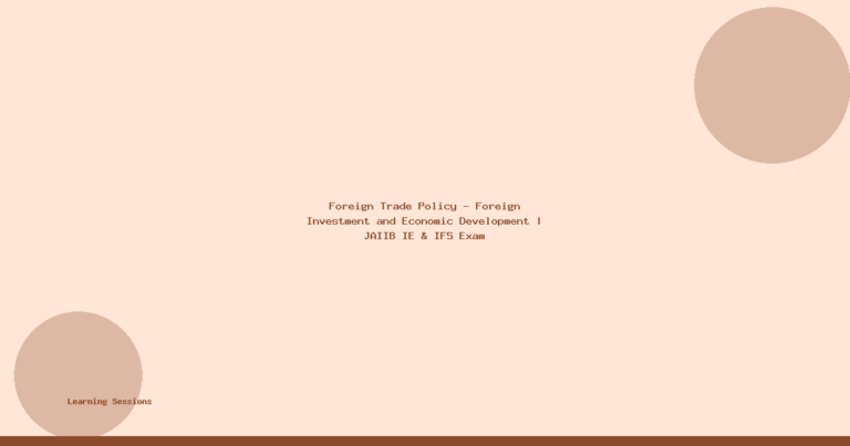 Foreign Trade Policy - Foreign Investment and Economic Development | JAIIB IE & IFS Exam